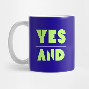 Yes And | Improv Comedy Advice | Life Lessons | Yes Day, Year, Life |  Say Yes Mug